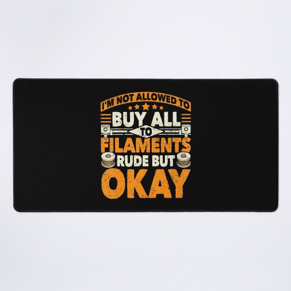 Item preview, I'M Not Allowed To Buy All The Filaments 3D Printing Geek designed and sold by JaimeTrudie.