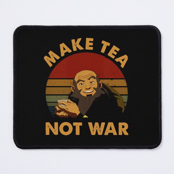 Item preview, The Last Airbenders Avatars Uncle Iroh Make Tea Not War designed and sold by Graphid24.