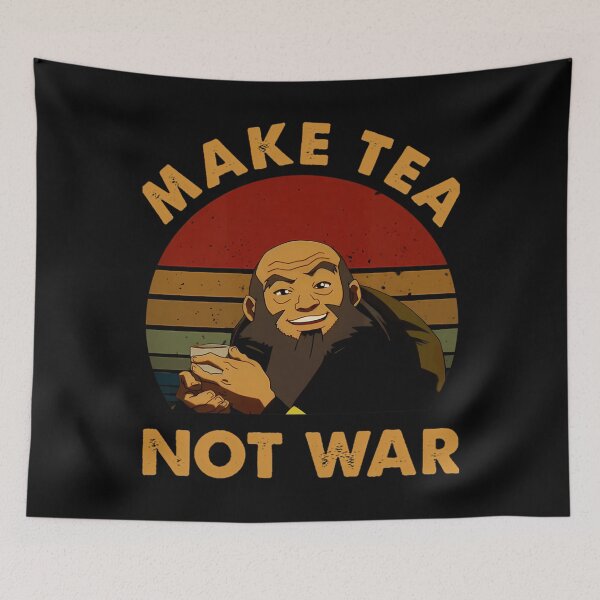 Item preview, The Last Airbenders Avatars Uncle Iroh Make Tea Not War designed and sold by Graphid24.