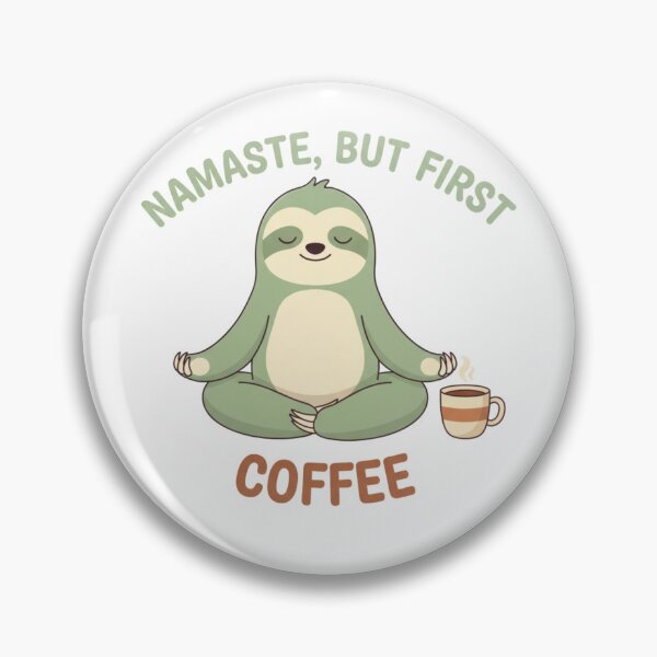 Item preview, Funny Sloth Namaste But First Coffee Lover designed and sold by chattsuede.
