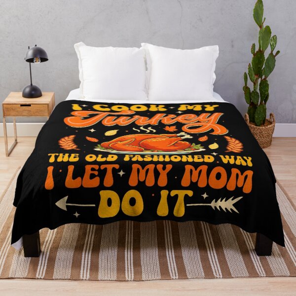 Item preview, I Cook My Turkey The Old Fashioned Way I Let My Mom Do It designed and sold by DeniseGetrude.