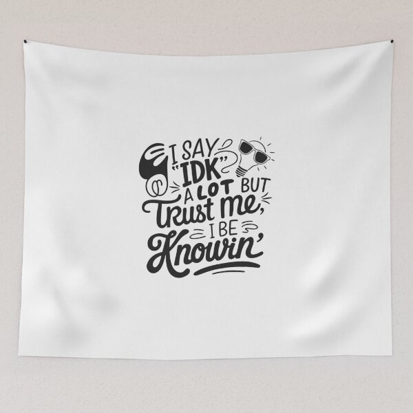 Item preview, Funny IDK Quote Shirt – Trust Me I Be Knowin’ Typography Design designed and sold by TshirtMyMom.