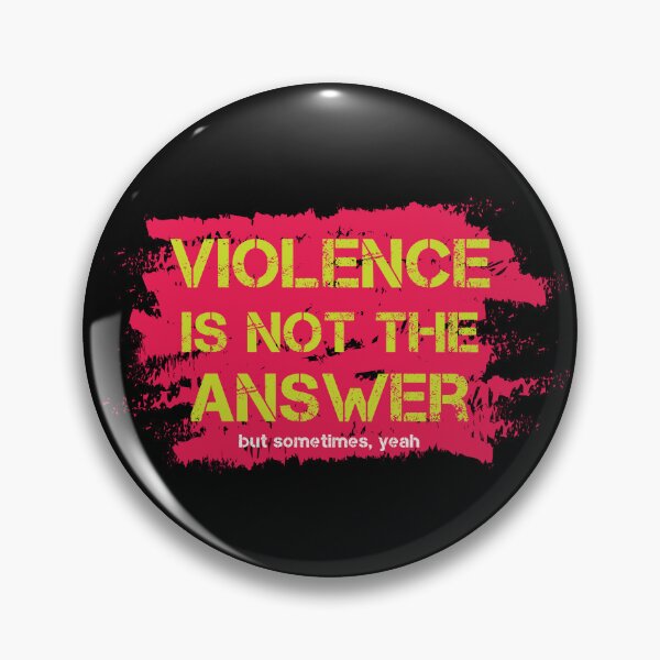 Item preview, Violence is Not the Answer, but Sometimes Yeah designed and sold by MHMmerchz.