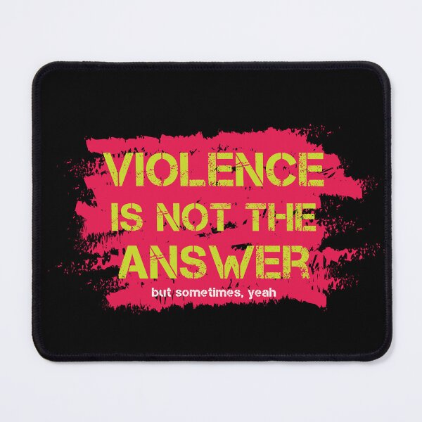 Item preview, Violence is Not the Answer, but Sometimes Yeah designed and sold by MHMmerchz.