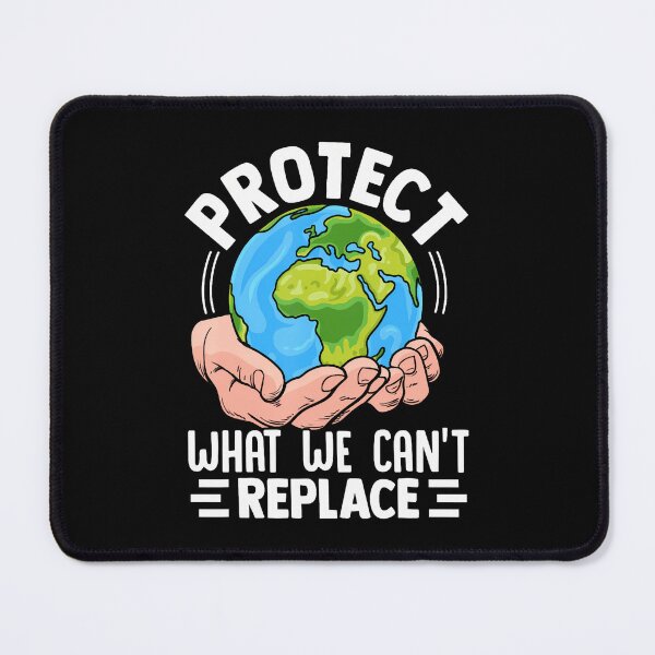 Item preview, Protect What We Cant Replace Climate Awareness Design designed and sold by AlbertaDana.