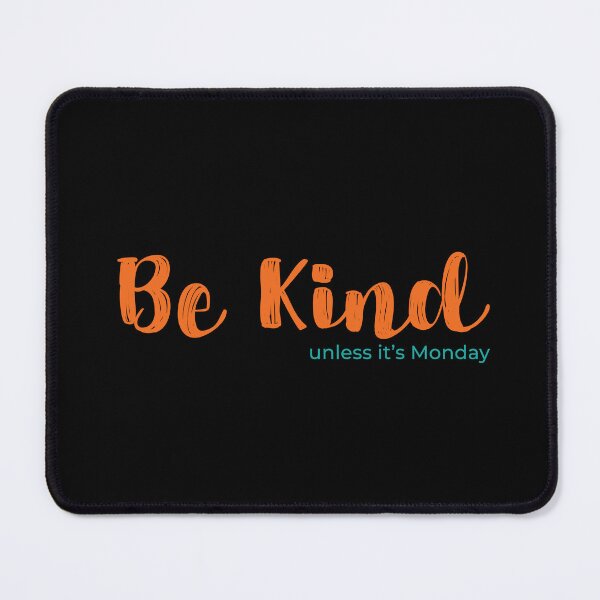 Item preview, Be Kind, Unless it's Monday designed and sold by MHMmerchz.