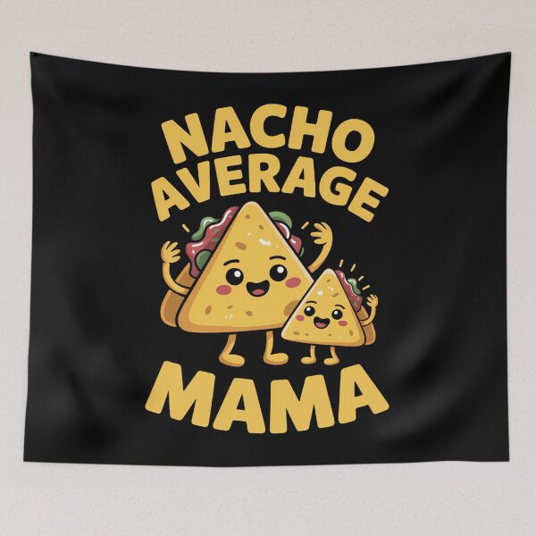 Item preview, Nacho Average Mama Mother's Day designed and sold by DentistLegal.