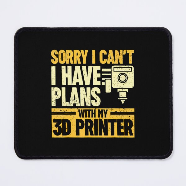 Item preview, Sorry I Can'T I Have Plans With My 3D Printer 3D Printing designed and sold by BeulahJoseph.