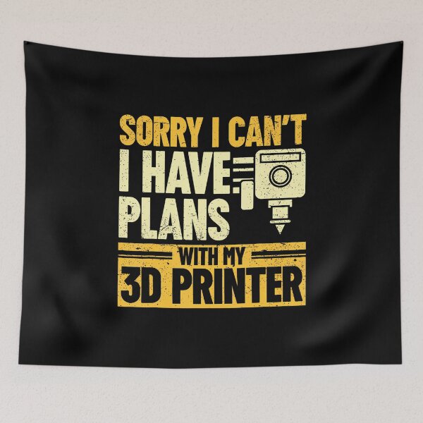 Item preview, Sorry I Can'T I Have Plans With My 3D Printer 3D Printing designed and sold by BeulahJoseph.