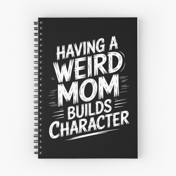 Item preview, Having A Weird Mom Builds Character Funny Mothers Day designed and sold by DentistLegal.