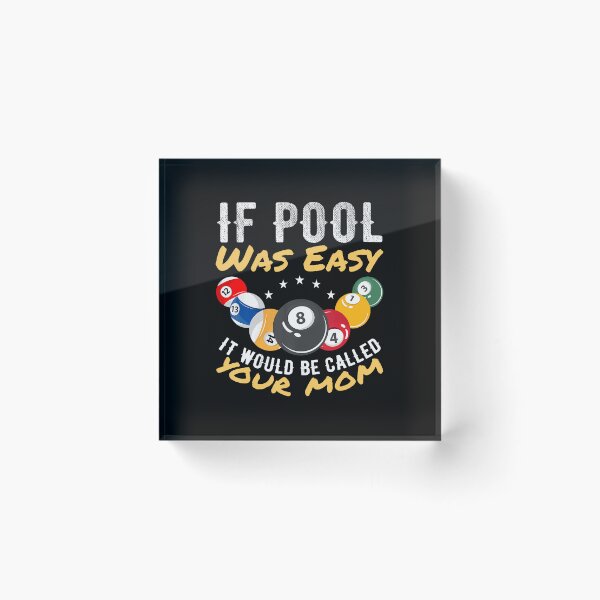 Item preview, If Pool Was Easy It Would Be Called Your Mom Billiard Player designed and sold by ElizabethVivan.
