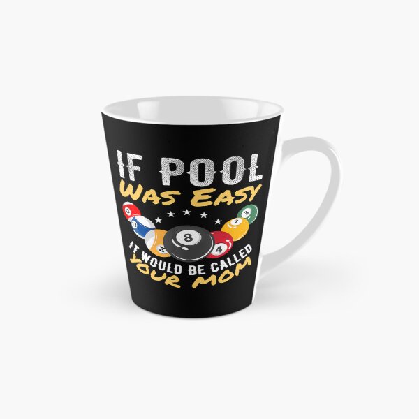 Item preview, If Pool Was Easy It Would Be Called Your Mom Billiard Player designed and sold by ElizabethVivan.