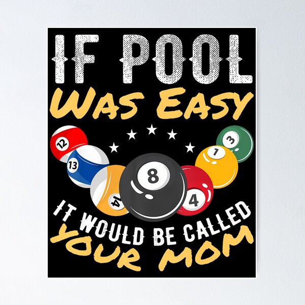 Item preview, If Pool Was Easy It Would Be Called Your Mom Billiard Player designed and sold by ElizabethVivan.