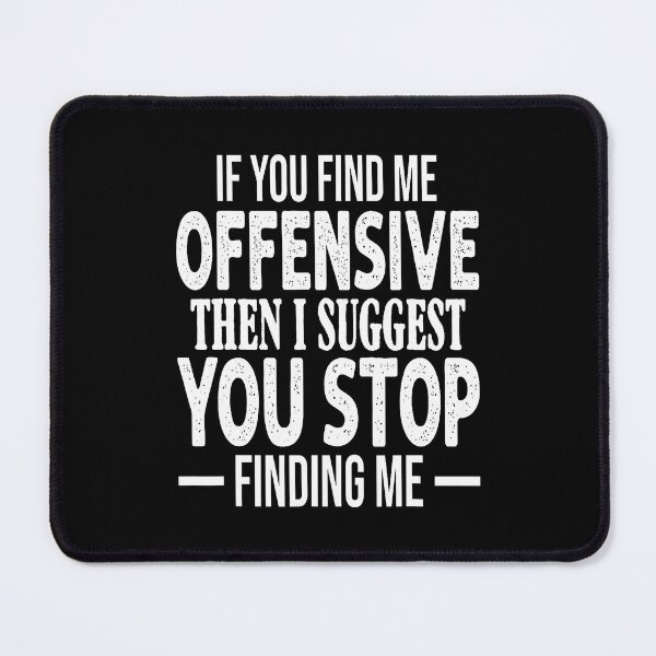 Item preview, If You Find Me Offensive I Suggest You Stop Finding Me designed and sold by AlanaKaren.