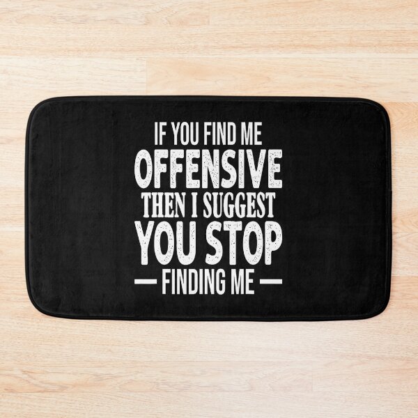 Item preview, If You Find Me Offensive I Suggest You Stop Finding Me designed and sold by AlanaKaren.