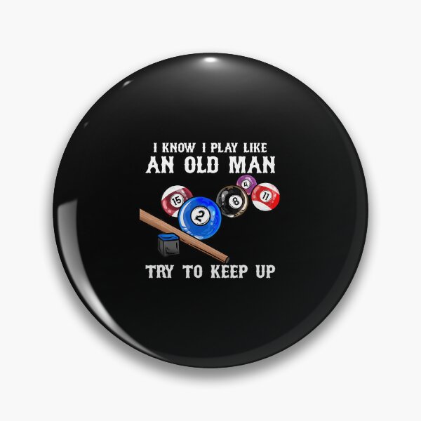 Item preview, I Know I Play Like An Old Man Try To Keep Up I Billiards designed and sold by BeulahJoseph.