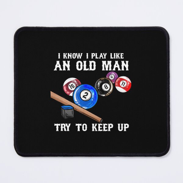 Item preview, I Know I Play Like An Old Man Try To Keep Up I Billiards designed and sold by BeulahJoseph.