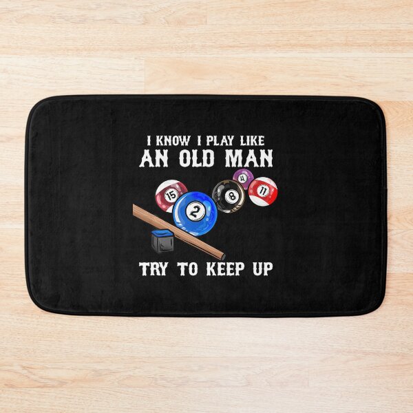Item preview, I Know I Play Like An Old Man Try To Keep Up I Billiards designed and sold by BeulahJoseph.