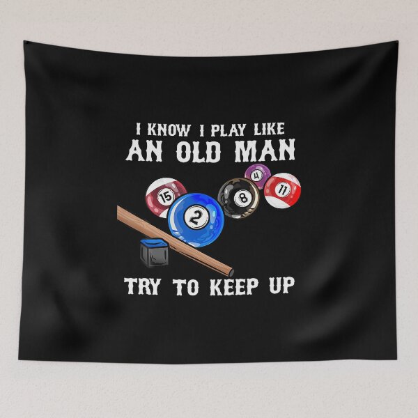 Item preview, I Know I Play Like An Old Man Try To Keep Up I Billiards designed and sold by BeulahJoseph.