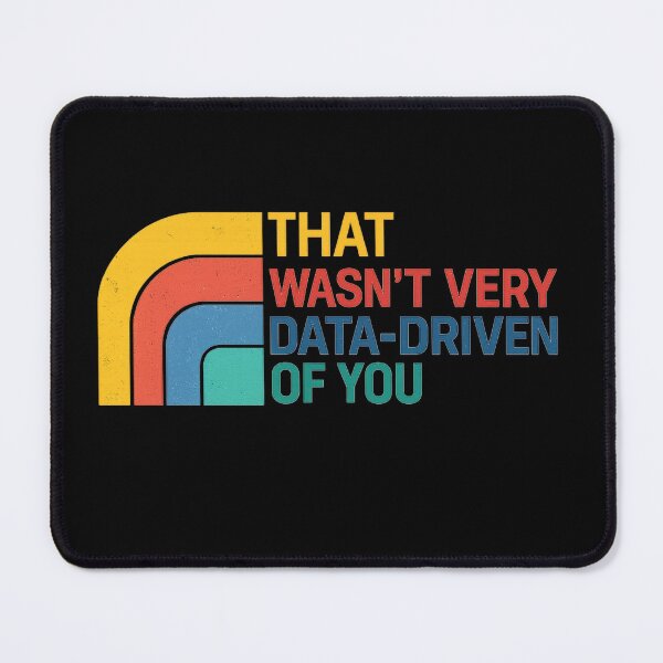 Item preview, That Wasn’t Very Data-Driven of You – Retro Analytics Humor Design designed and sold by haitrieuic96.