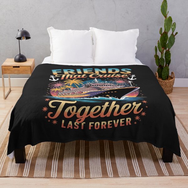 Item preview, Friends That Cruise Together Last Forever Ship Cruising designed and sold by TAYLOROUSDALE.