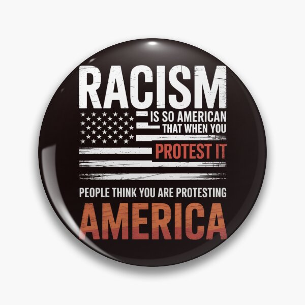 Item preview, Zone - 365 Anti-Rassismus Cooles Hemd Racism Is So American That When You Protest It, People Think You Are Protesting America Gift designed and sold by hettingerchaim.
