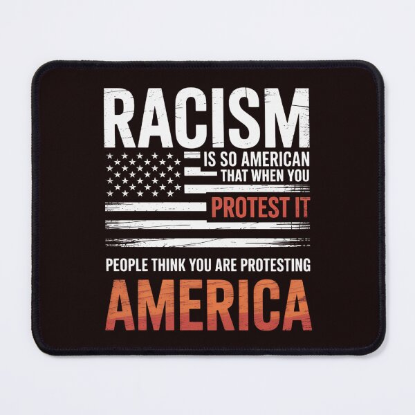 Item preview, Zone - 365 Anti-Rassismus Cooles Hemd Racism Is So American That When You Protest It, People Think You Are Protesting America Gift designed and sold by hettingerchaim.