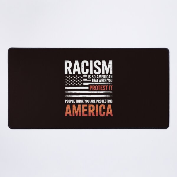 Item preview, Zone - 365 Anti-Rassismus Cooles Hemd Racism Is So American That When You Protest It, People Think You Are Protesting America Gift designed and sold by hettingerchaim.