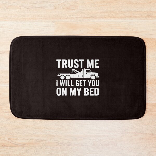 Item preview, Trust Me I Will Get You On My Bed Tow Truck Driver designed and sold by hettingerchaim.