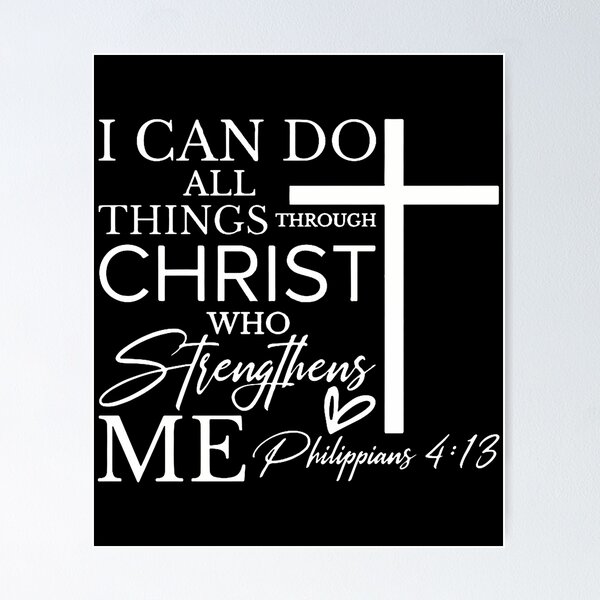 JE PEUX FAIRE toutes choses par le Christ qui me fortifie Philippiens 4