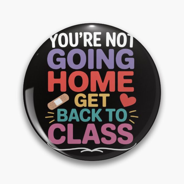 Item preview, You're Not Going Home Get Back To Class School Nurse designed and sold by silladive.