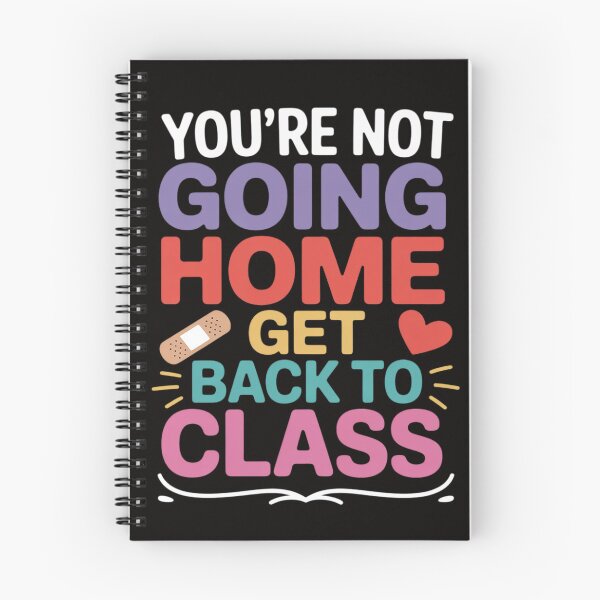 Item preview, You're Not Going Home Get Back To Class School Nurse designed and sold by silladive.