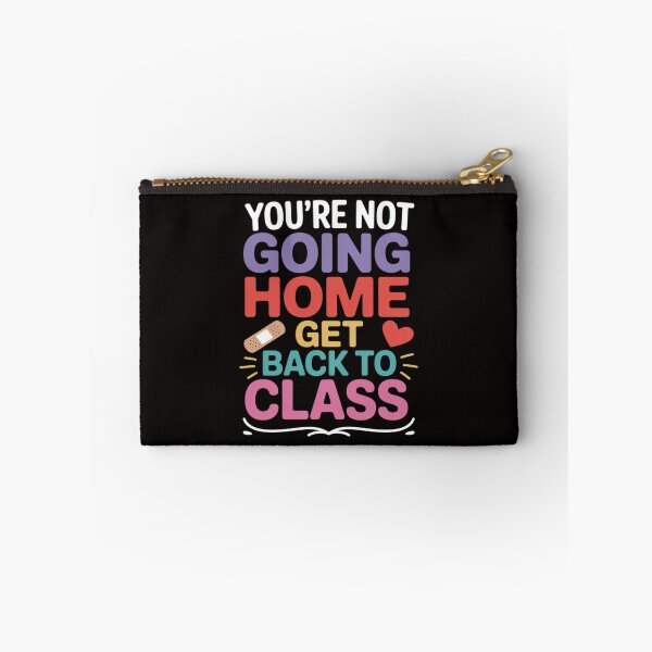 Item preview, You're Not Going Home Get Back To Class School Nurse designed and sold by silladive.