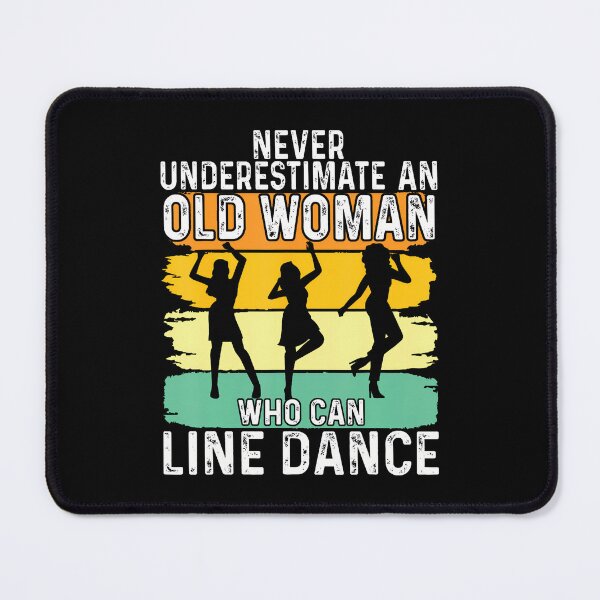 Item preview, Never Underestimate An Old Woman Who Can Line Dance designed and sold by EstherDiane.
