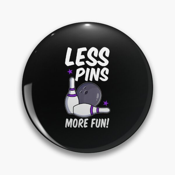 Item preview, Less Pins More Fun  Duckpin Bowling Bowling Pins Bowler designed and sold by EstherDiane.