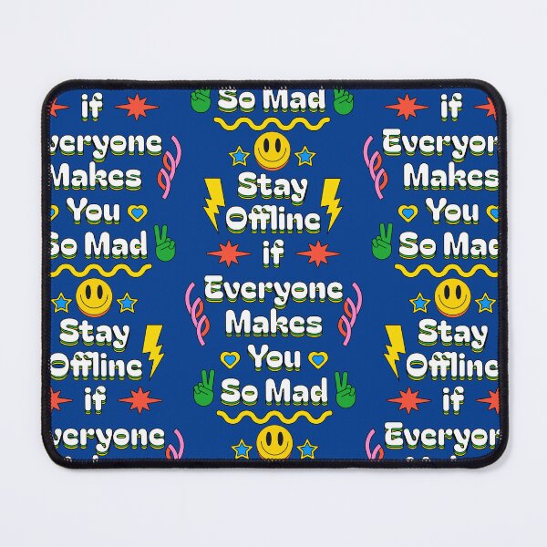Item preview, Stay Offline if Everyone Makes You Mad designed and sold by Millusti.