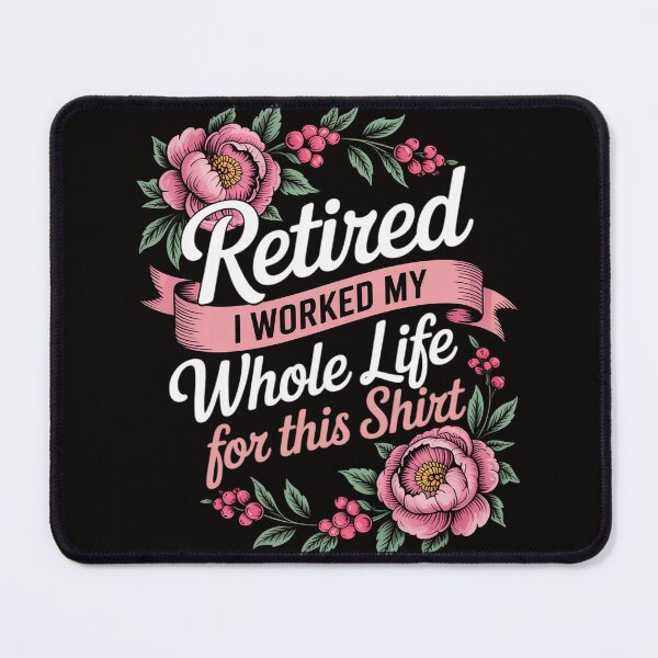 Item preview, Retired Women Retirement I Worked My Whole Life For This designed and sold by BotboutiquePre.