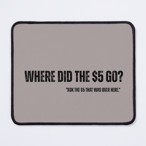 Item preview, Humor - Where Did The $5 Go? T-Shirt , Mug designed and sold by arceeddesign.