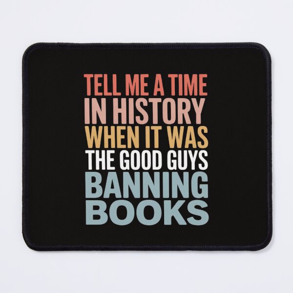 Item preview, Tell Me A Time In History When It Was Good Guys Banning Books designed and sold by BotboutiquePre.