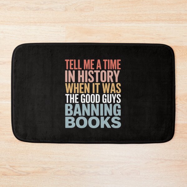 Item preview, Tell Me A Time In History When It Was Good Guys Banning Books designed and sold by BotboutiquePre.