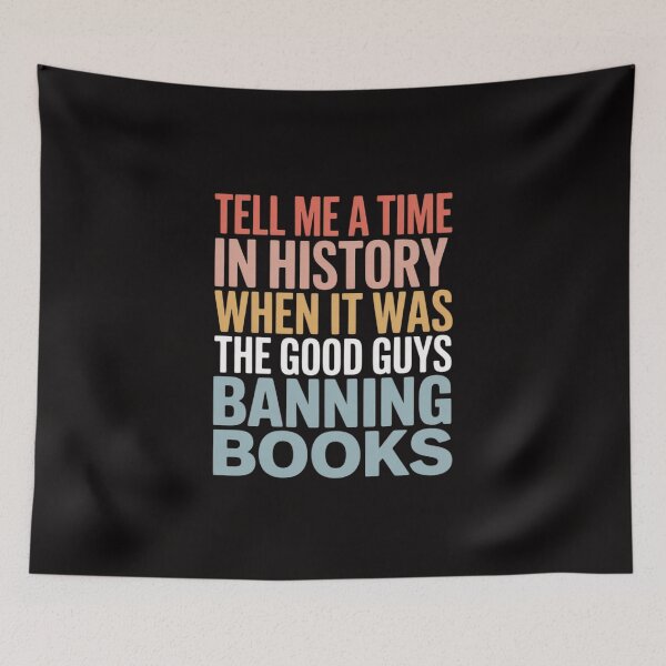 Item preview, Tell Me A Time In History When It Was Good Guys Banning Books designed and sold by BotboutiquePre.