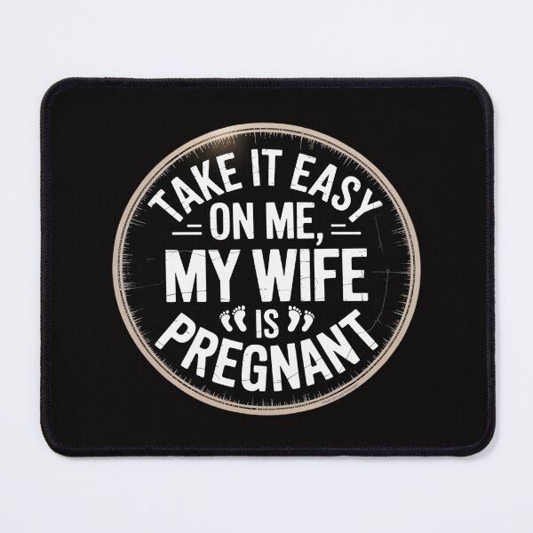 Item preview, Take It Easy On Me My Wife Is Pregnant Father To Be designed and sold by BotboutiquePre.