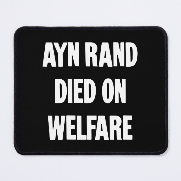 Item preview, Ayn Rand Died On Welfare designed and sold by Good-Looking Corpse.