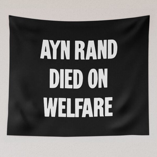 Item preview, Ayn Rand Died On Welfare designed and sold by Good-Looking Corpse.