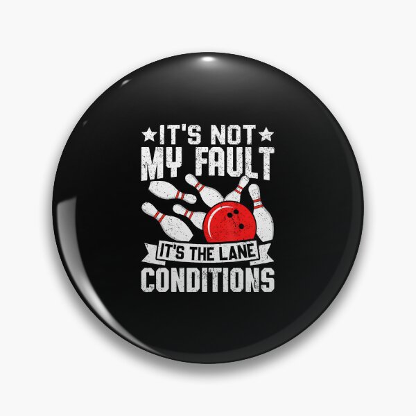 Item preview, It'S Not My Fault It'S The Lane Conditions Bowler Bowling designed and sold by FloraVenita.