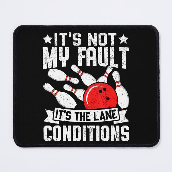 Item preview, It'S Not My Fault It'S The Lane Conditions Bowler Bowling designed and sold by FloraVenita.