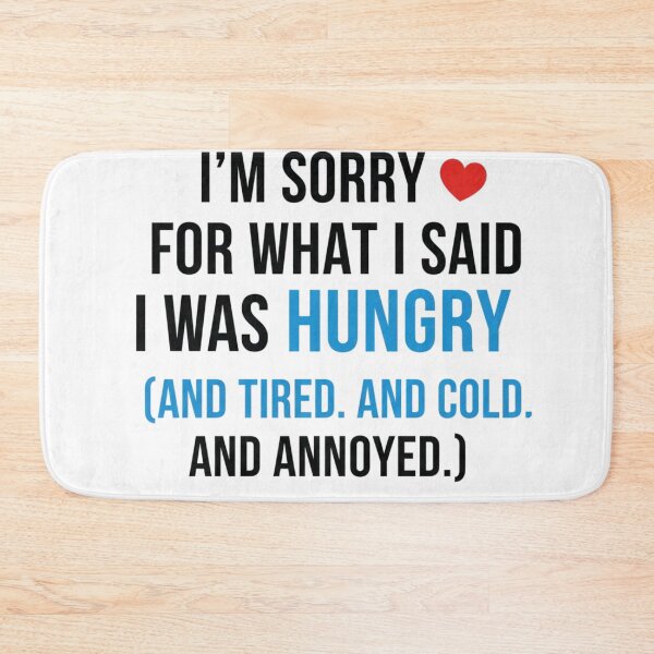Item preview, Funny Sorry Quote – I’m Sorry for What I Said When I Was Hungry designed and sold by anandsiva2703.