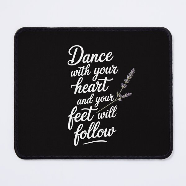 Item preview, Cute Quote Dance with Your Heart and Your Feet will Follow designed and sold by Minoloinan.