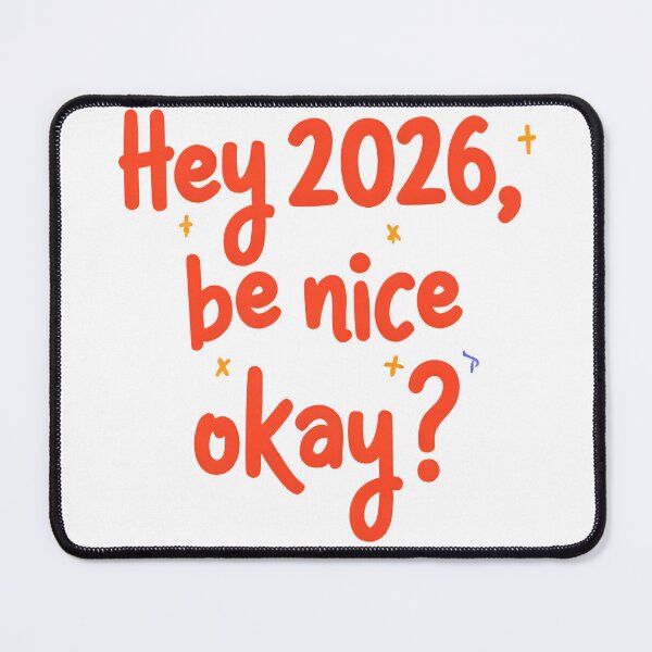 Item preview, Hey 2026 – Be Nice, Please! designed and sold by OMAR-AMANY.