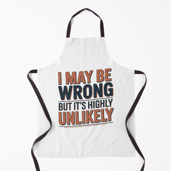 Item preview, I May Be Wrong But Its Highly Unlikely designed and sold by graphic-genie.